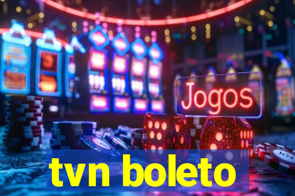 tvn boleto